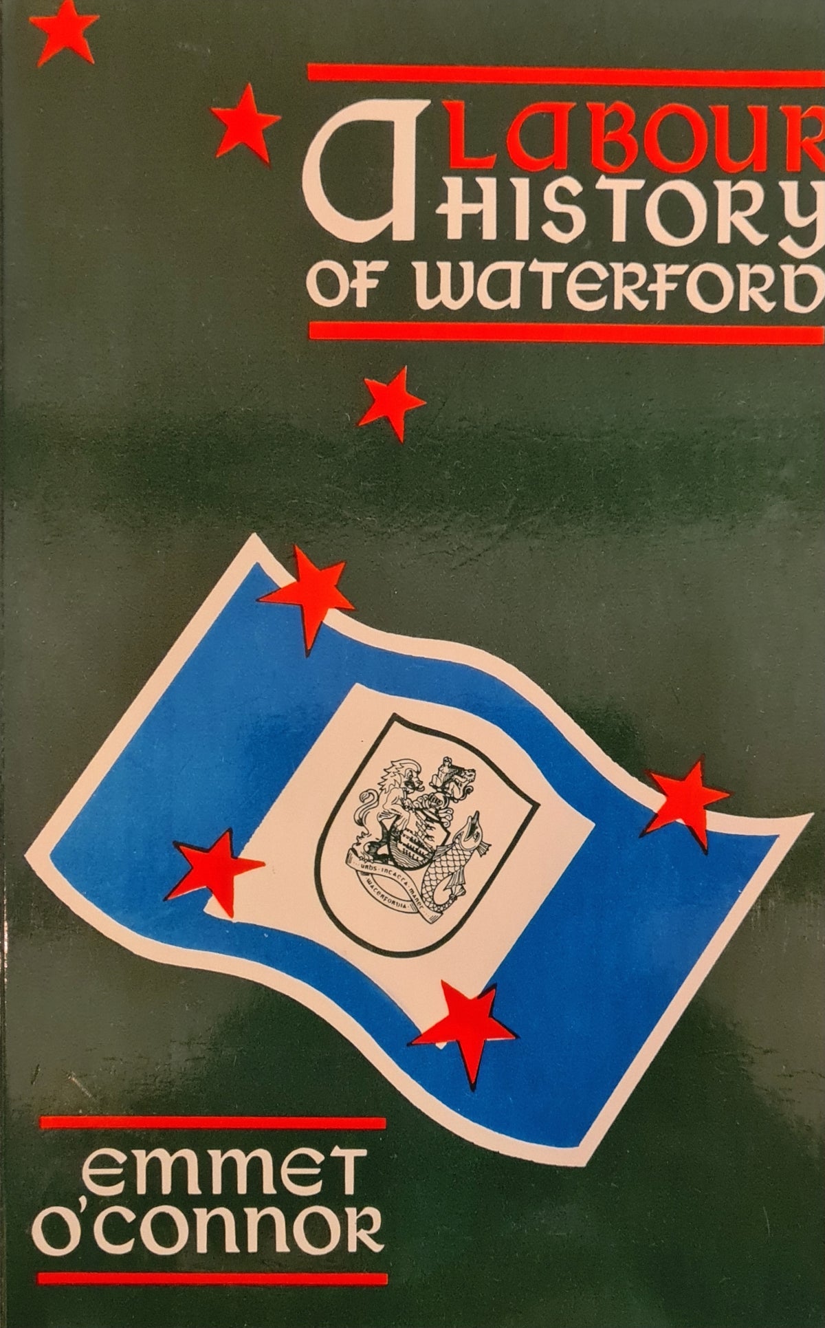 A Labour History of Waterford, Emmet O'Connor