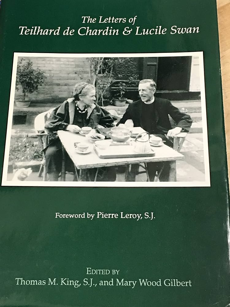 The Letters of Teilhard De Chardin and Lucile Swan (English and French Edition), Thomas M. King, Mary Wood Gilbert (eds)