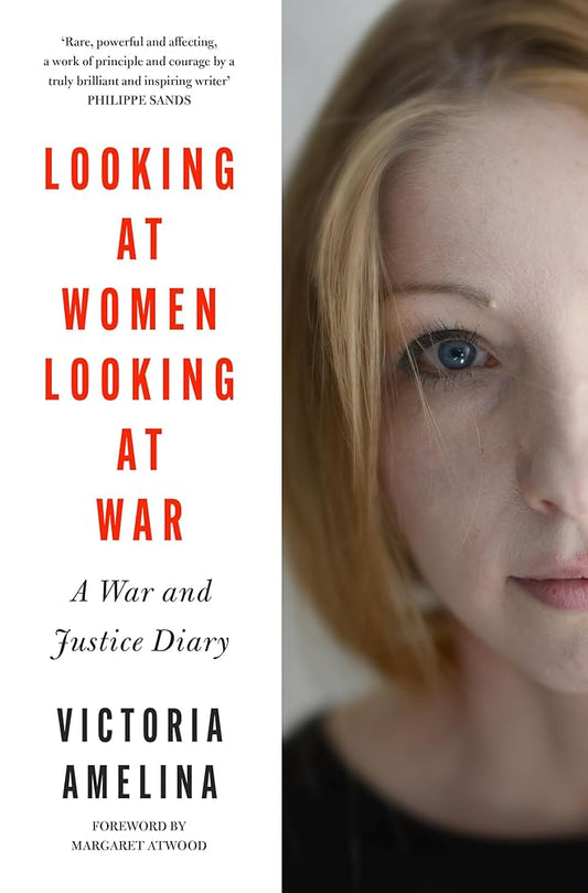 Looking At Women, Looking At War: A War and Justice Diary from Ukraine, with a foreword from Margaret Atwood cover image