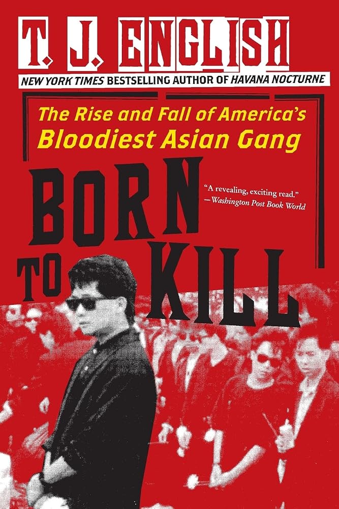 Born to Kill: The Rise and Fall of America's Bloodiest Asian Gang – The True Crime Story of David Thai's Ruthless Chinatown Empire cover image