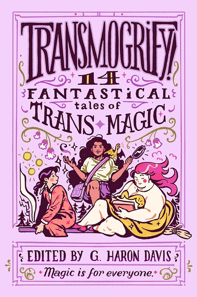 Transmogrify!: 14 Fantastical Tales of Trans Magic cover image