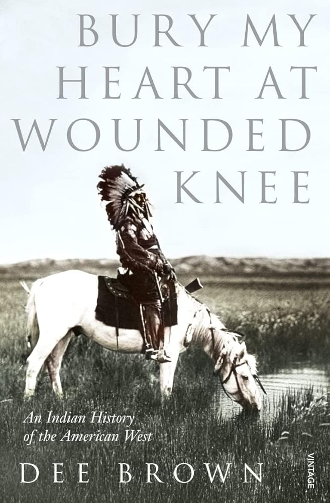 Bury My Heart At Wounded Knee: An Indian History of the American West cover image