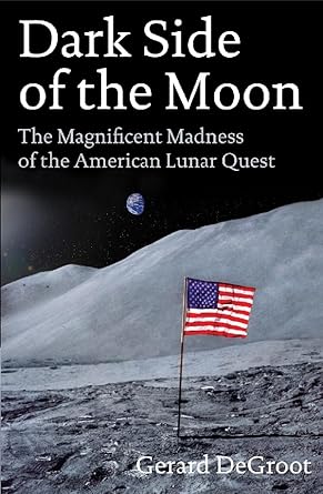 Dark Side of the Moon: The Magnificent Madness of the American Lunar Quest cover image