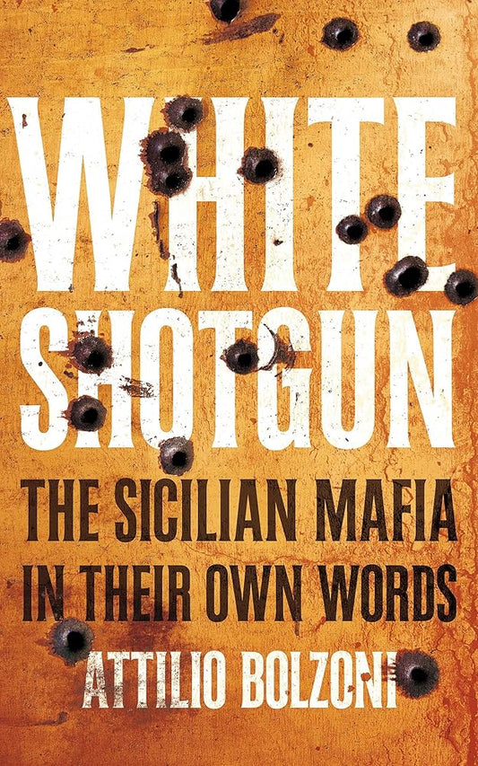 White Shotgun: The Sicilian Mafia in Their Own Words cover image