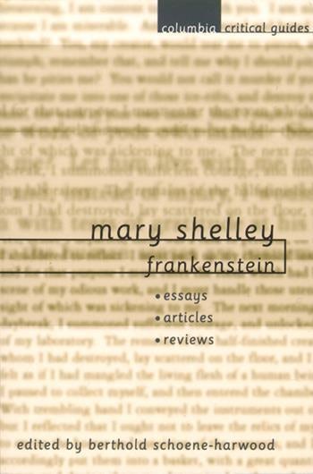 Mary Shelley: Frankenstein (Columbia Critical Guides), Berthold Schoene-Harwood (ed.)
