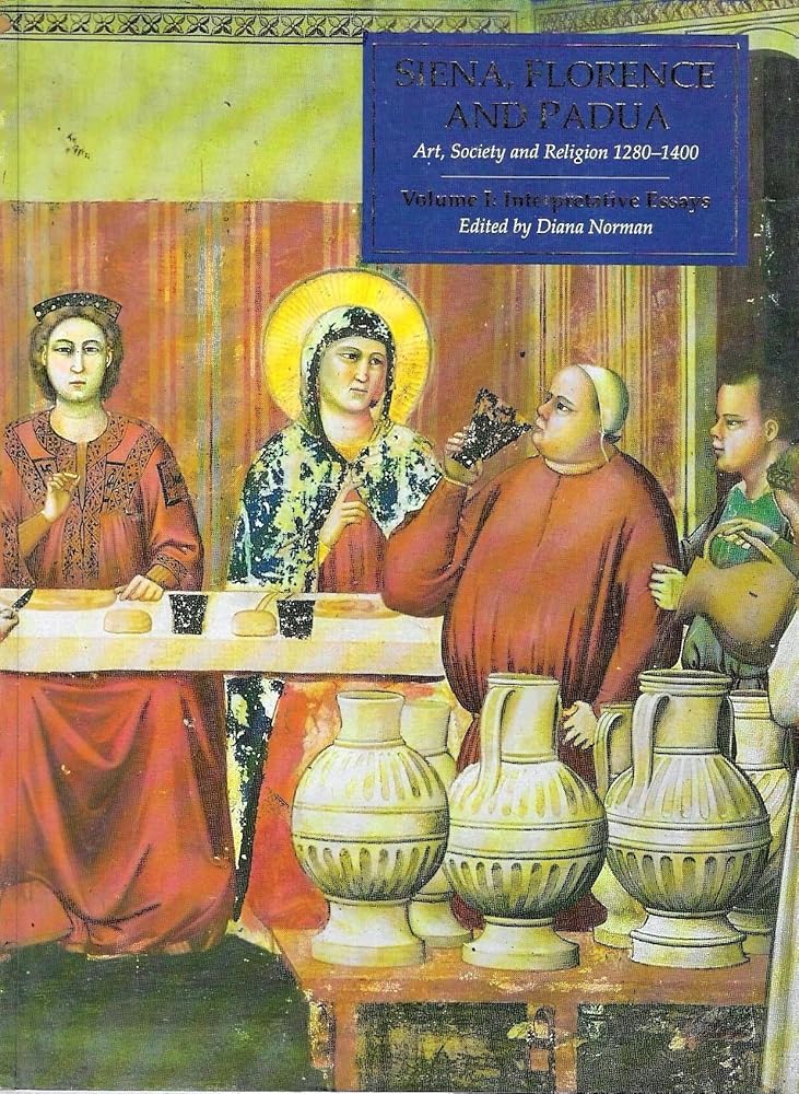 Siena, Florence, and Padua Volume 1: Interpretative Essays cover image