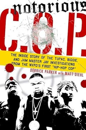 Notorious C.O.P.: The Inside Story of the Tupac, Biggie, and Jam Master Jay Investigations from NYPD's First "Hip-Hop Cop" cover image