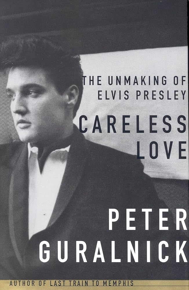 Careless Love: The Unmaking of Elvis Presley cover image