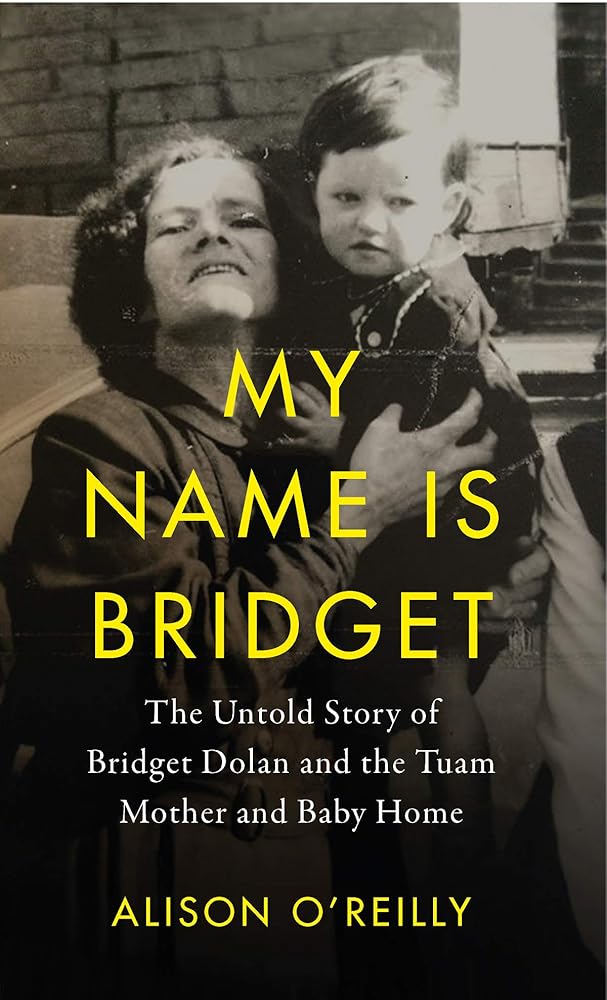 My Name is Bridget: The Untold Story of Bridget Dolan and The Tuam Mothers and Baby Home cover image