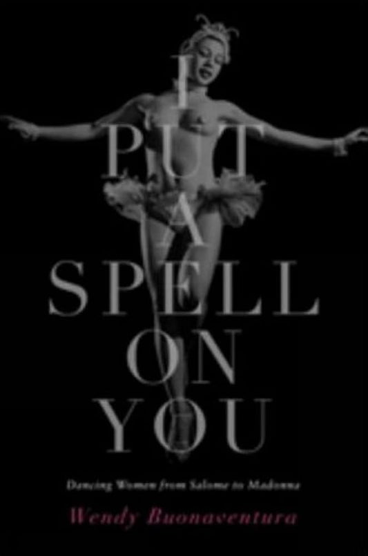 I Put a Spell on You: Dancing Women from Salome to Madonna cover image
