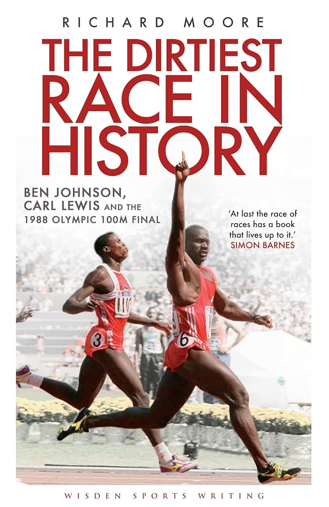 The Dirtiest Race in History: Ben Johnson, Carl Lewis and the 1988 Olympic 100m Final (Wisden Sports Writing) cover image