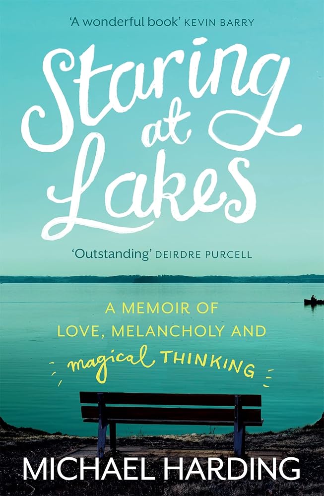 Staring at Lakes: A Memoir of Love, Melancholy and Magical Thinking cover image