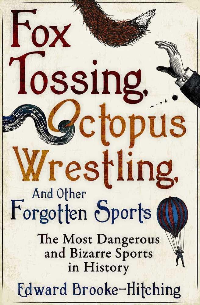 Fox Tossing, Octopus Wrestling and Other Forgotten Sports cover image