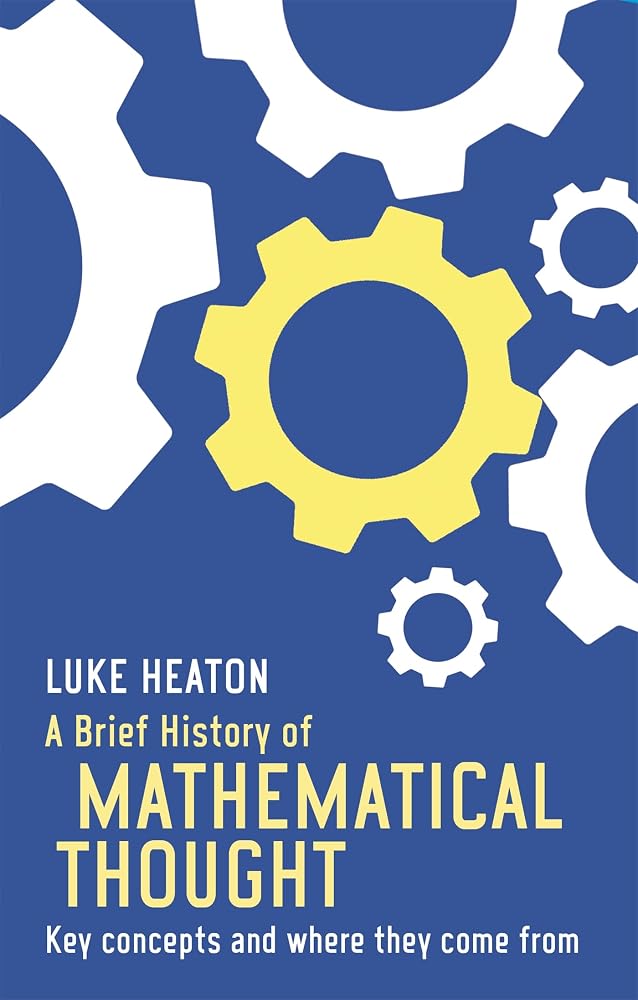 A Brief History of Mathematical Thought: Key concepts and where they come from cover image