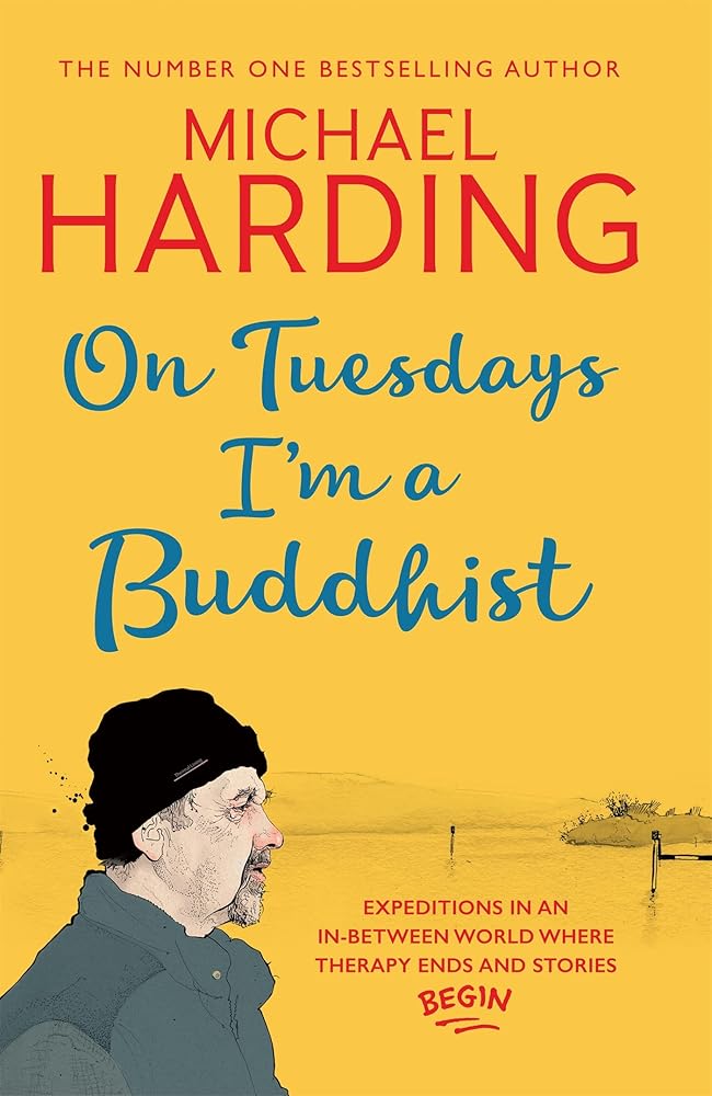 On Tuesdays I'm a Buddhist: Expeditions in an in-between world where therapy ends and stories begin cover image