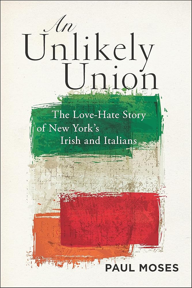 An Unlikely Union: The Love-Hate Story of New York's Irish and Italians cover image