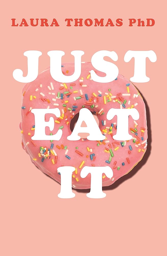 Just Eat It: How intuitive eating can help you get your shit together around food cover image
