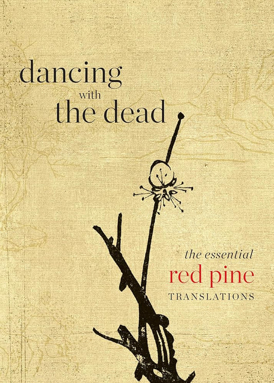 Dancing with the Dead: The Essential Red Pine Translations cover image