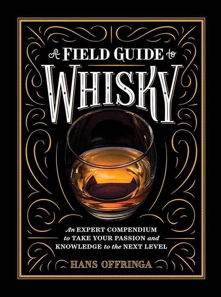 A Field Guide to Whisky: An Expert Compendium to Take Your Passion and Knowledge to the Next Level cover image