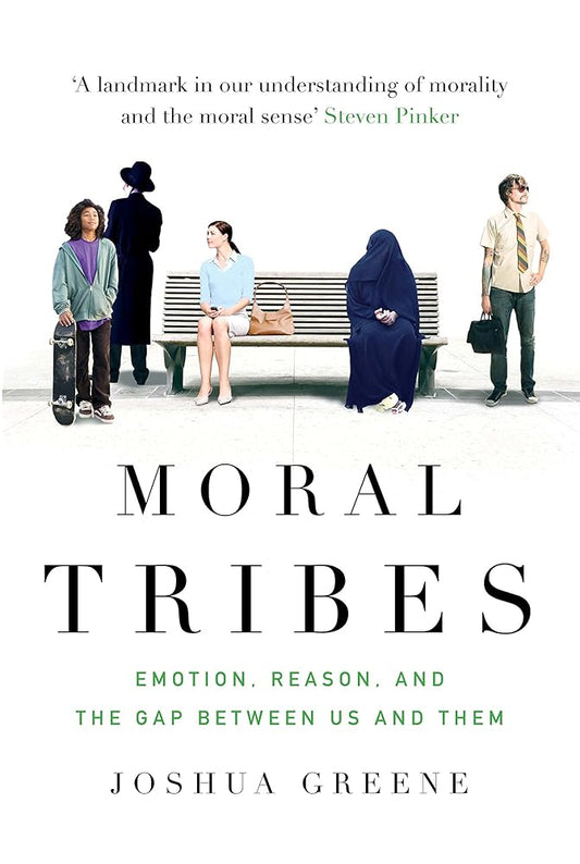 Moral Tribes: Emotion, Reason and the Gap Between Us and Them cover image