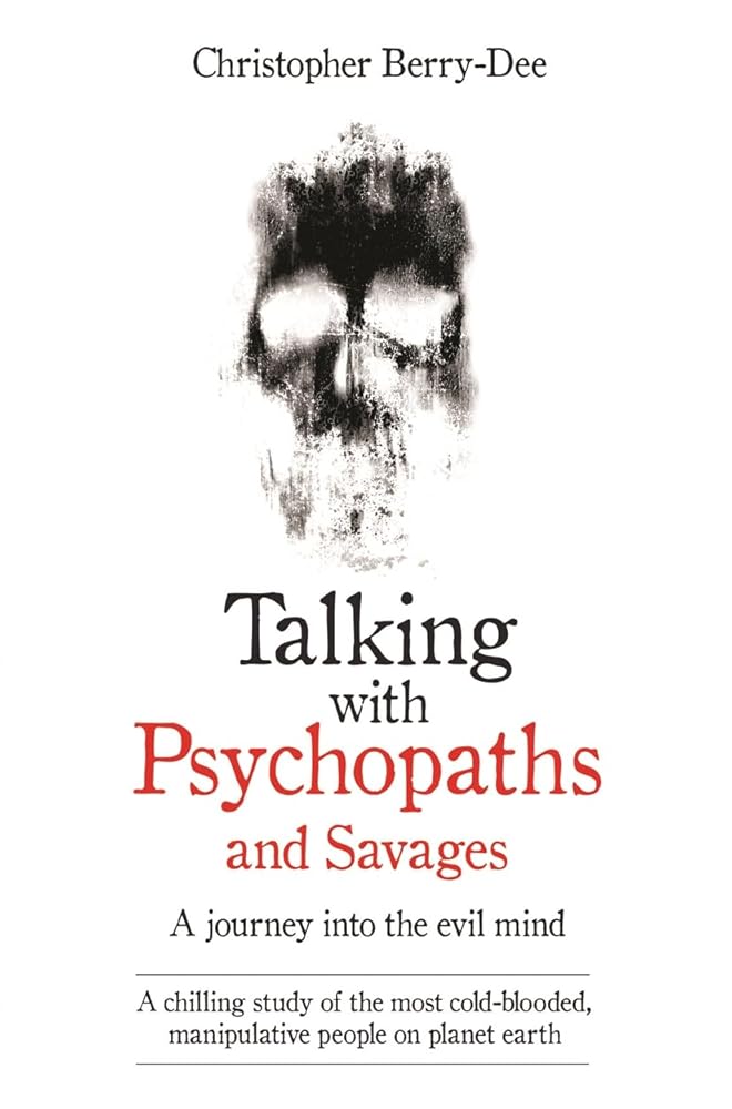 Talking with Psychopaths and Savages: A Journey into the Evil Mind cover image