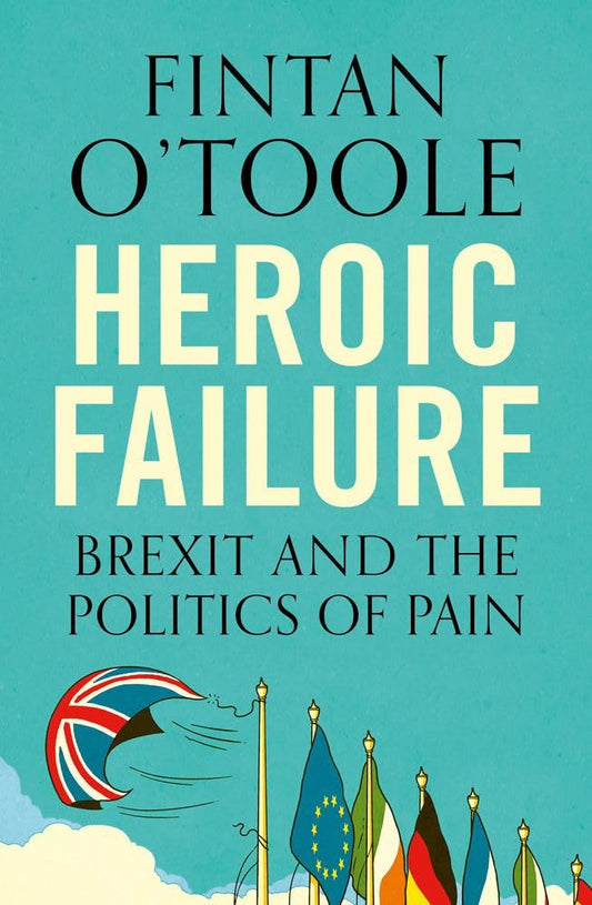 Heroic Failure: Brexit and the Politics of Pain cover image