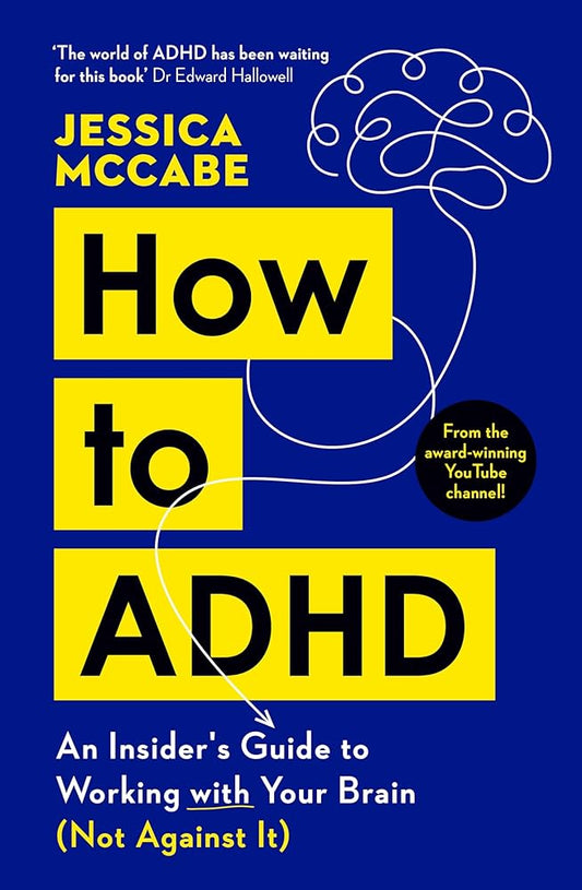 How to ADHD: An Insider's Guide to Working with Your Brain (Not Against It) cover image