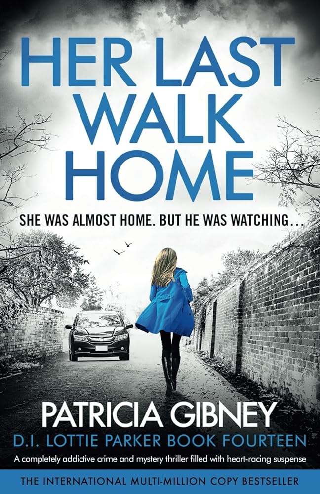 Her Last Walk Home: A completely addictive crime and mystery thriller filled with heart-racing suspense (Detective Lottie Parker) cover image