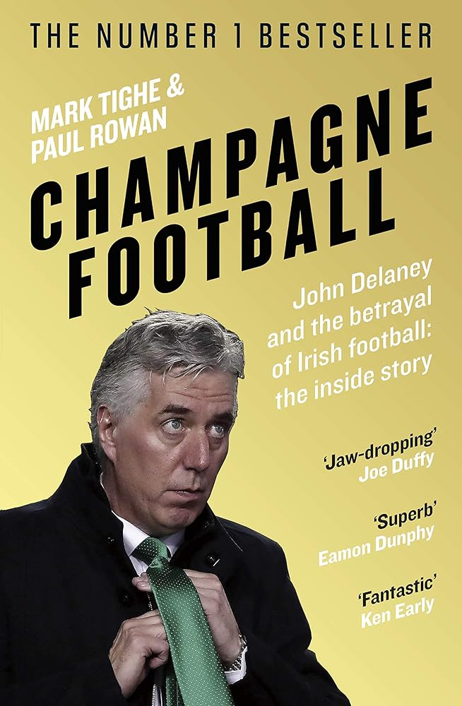 Champagne Football: John Delaney and the Betrayal of Irish Football: The Inside Story cover image