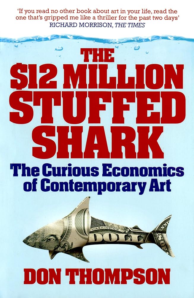 $12 Million Stuffed Shark: The Curious Economics of Contemporary Art cover image