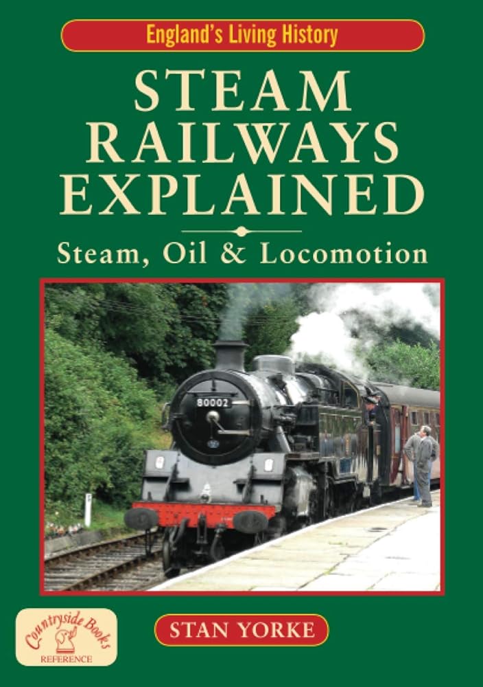 Steam Railways Explained: Steam, Oil and Locomotion (England's Living History) cover image