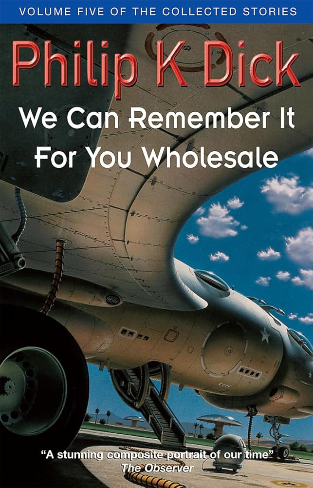 We Can Remember It For You Wholesale: Volume Five Of The Collected Stories cover image