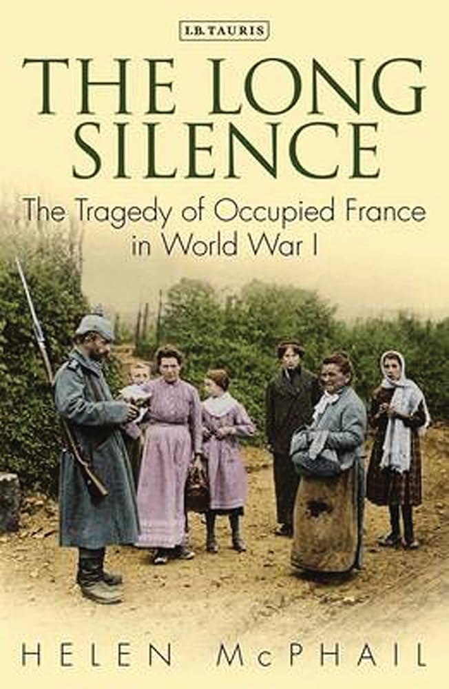 The Long Silence: Civilian Life under the German Occupation of Northern France, 1914-1918 cover image