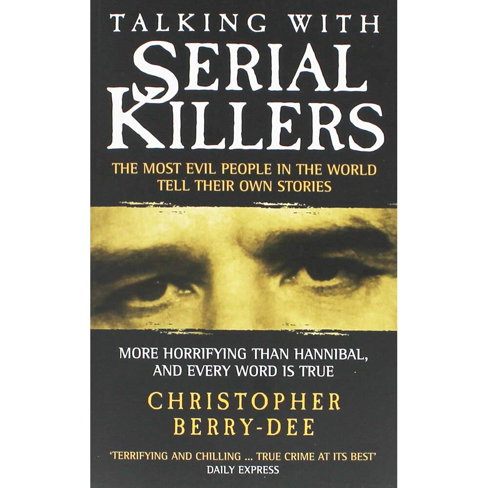Talking with Serial Killers: The Most Evil People in the World Tell Their Own Stories cover image
