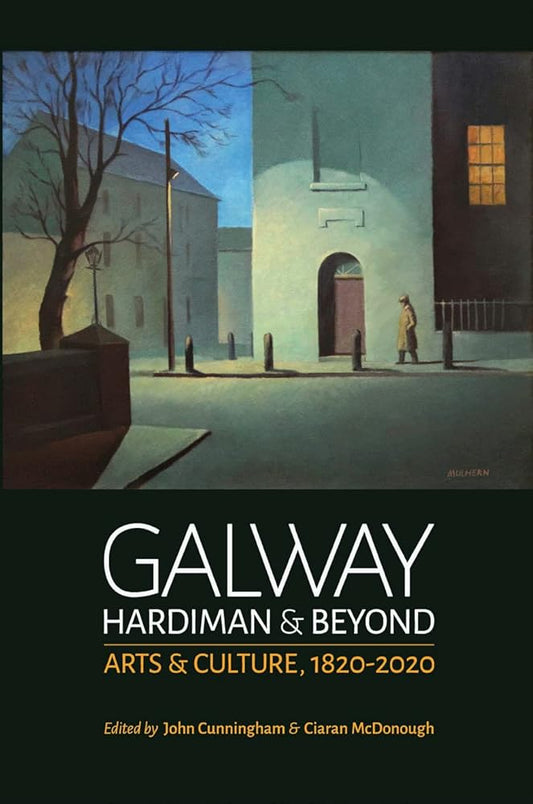 Galway: Hardiman & Beyond: Arts & Culture in Galway 1820-2020 cover image
