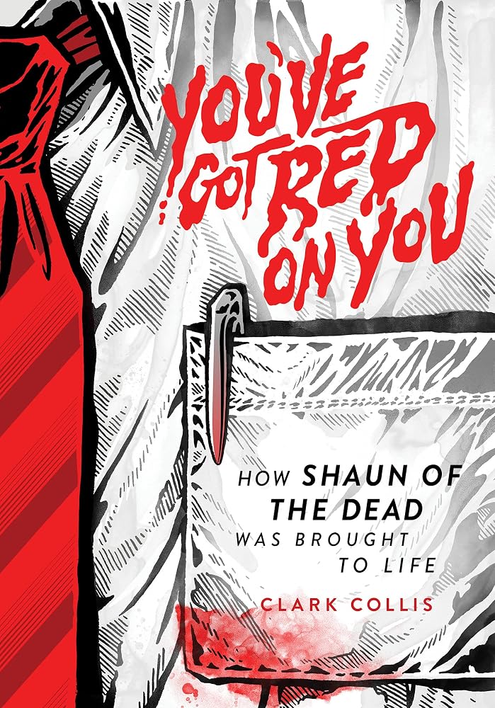 You've Got Red on You: How Shaun of the Dead Was Brought to Life cover image