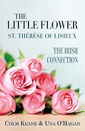 The Little Flower - St Therese of Lisieux: The Irish Connection cover image