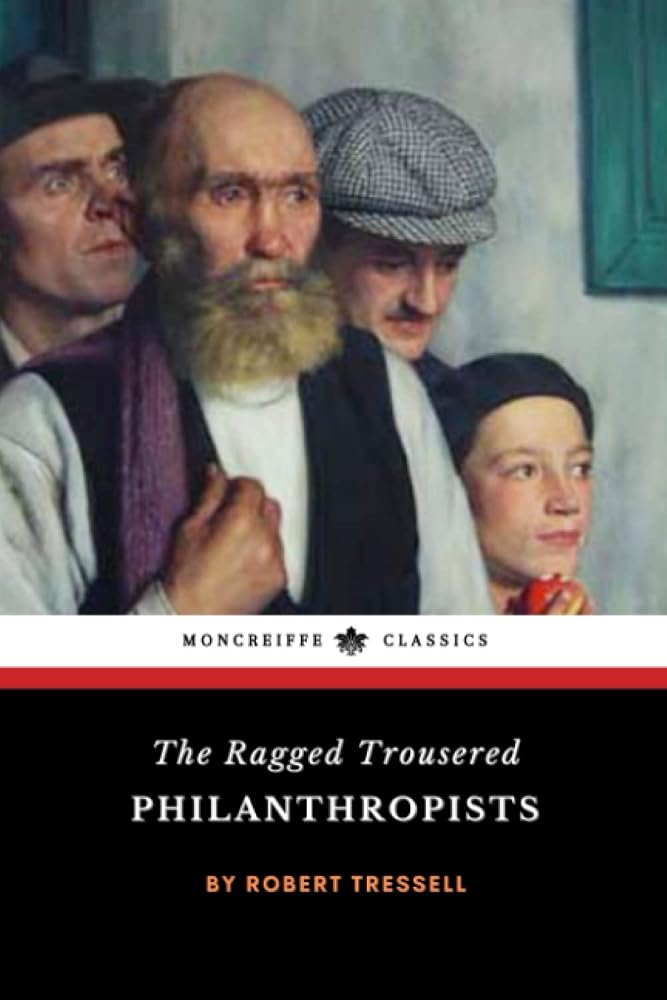 The Ragged Trousered Philanthropists: The 1914 Social Activism Classic (Annotated) cover image
