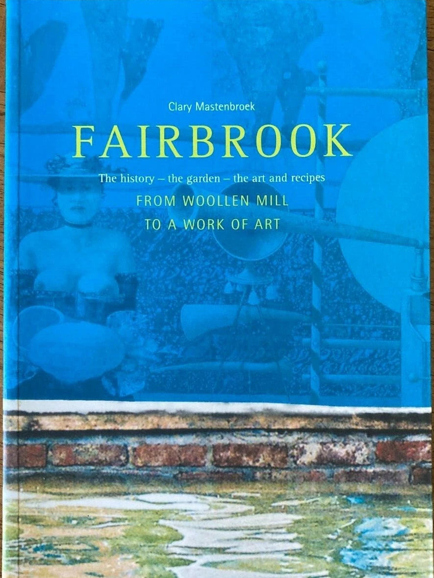 Fairbrook: The History The Garden The Art and Recipes, Clary Mastenbroek