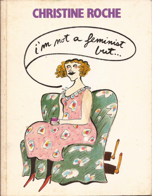 I'm not a Feminist, but..., Christine Roche