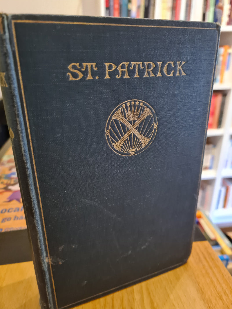St Patrick: Apostle of Ireland [1911 First Edition]