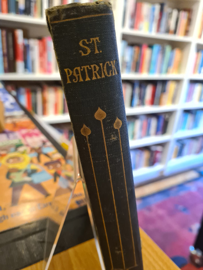 St Patrick: Apostle of Ireland [1911 First Edition]