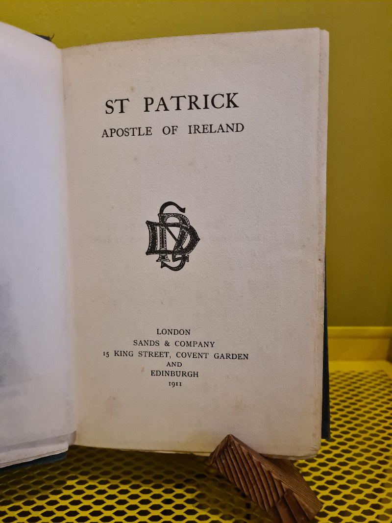 St Patrick: Apostle of Ireland [1911 First Edition]