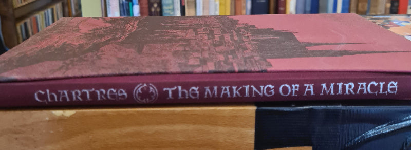Chartres, the Making of a Miracle [Folio Society Edition], Colin Ward