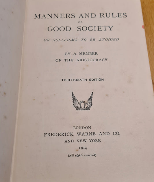 Manners and Rules of Good Society, Or Solecisms to be Avoided [36th Edition, 1914], by A Member of the Aristocracy