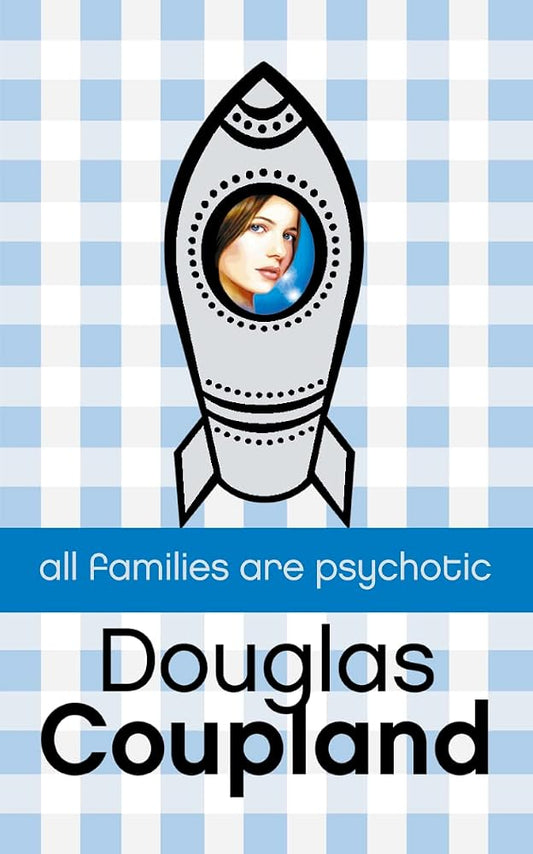 All Families Are Psychotic [Paperback] by Coupland, Douglas cover image