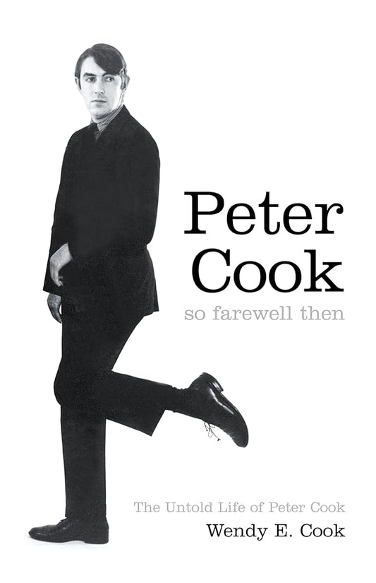 So Farewell Then: The Untold Life of Peter Cook cover image