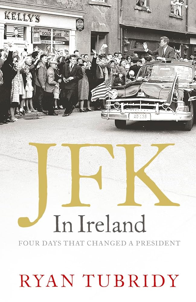 JFK in Ireland: Four Days That Changed a President cover image