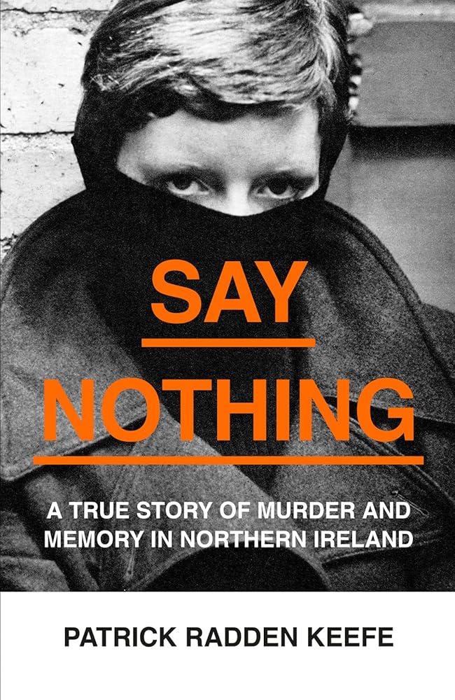 Say Nothing: A True Story Of Murder and Memory In Northern Ireland cover image