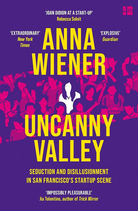 Uncanny Valley: Seduction and Disillusionment in San Francisco’s Startup Scene cover image